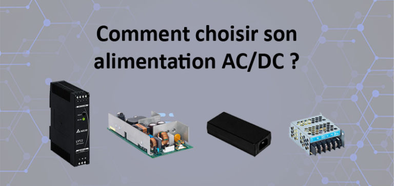 Comment choisir son alimentation AC/DC ?