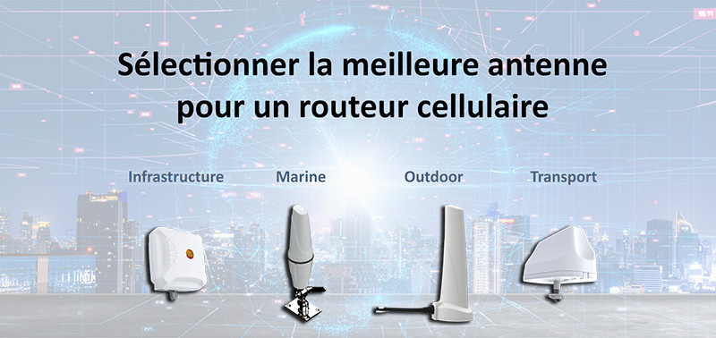 Sélectionner la meilleure antenne pour un routeur cellulaire