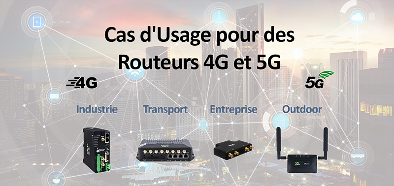 Cas d'Usage pour des Routeurs 4G et 5G