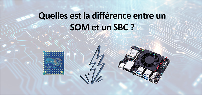 Quelles est la différence entre un SOM et un SBC ?