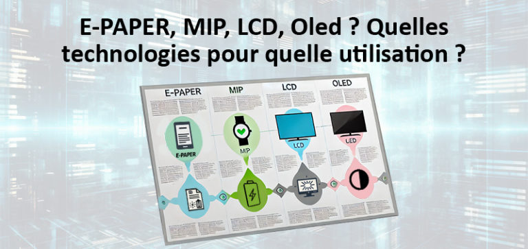 E-PAPER, MIP, LCD, Oled ? Quelles technologies pour quelle utilisation ?