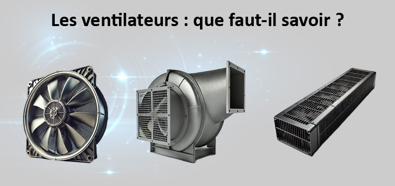 Les ventilateurs : que faut-il savoir ?